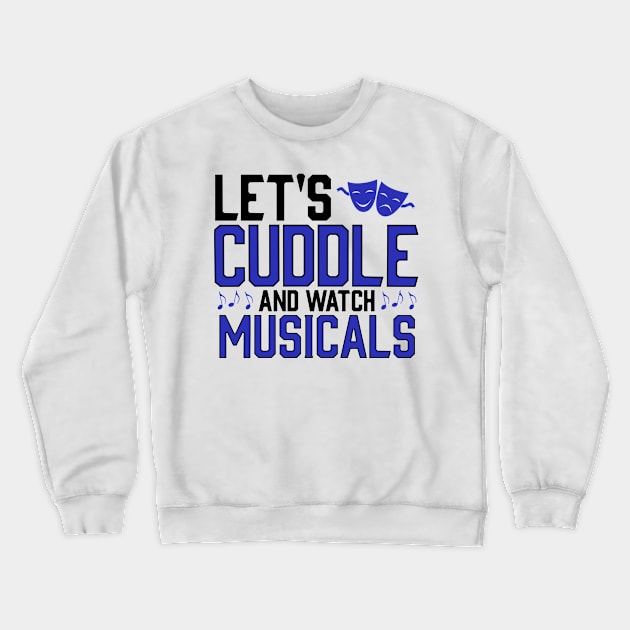 Lets Cuddle and watch Musicals Crewneck Sweatshirt by KsuAnn